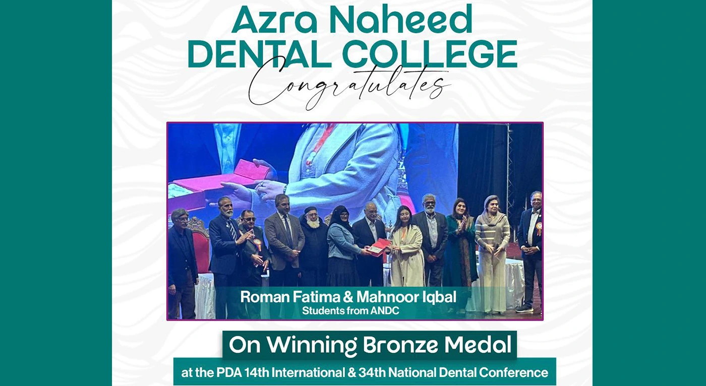 Azra Naheed Dental College Students Secure Bronze Medal at Prestigious National Dental Conference